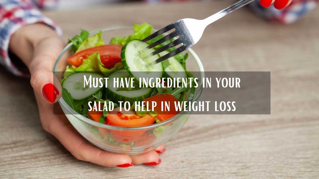 Must hsalad to help in weight loss
