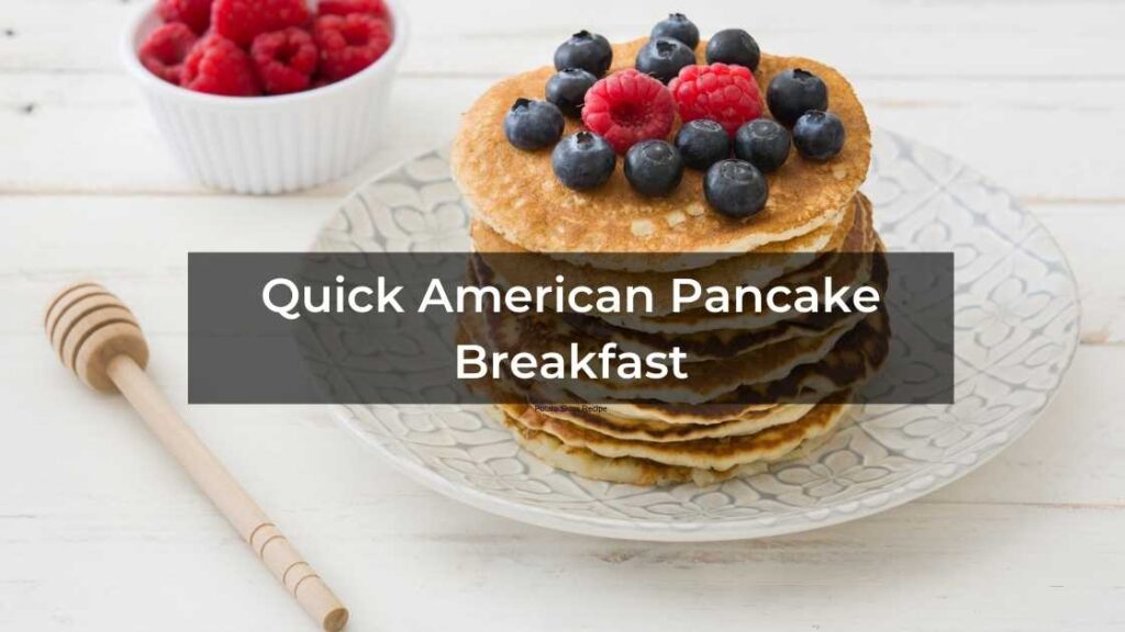 Quick American Pancake Breakfast Recipe fluffy American style pancakes