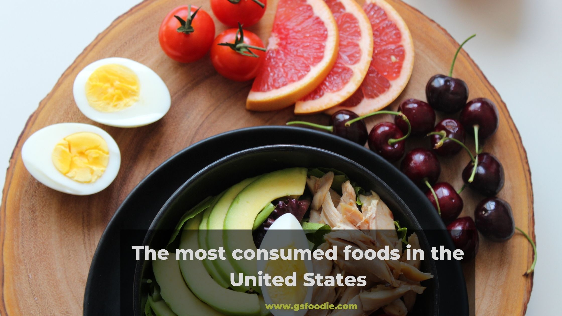 The most consumed foods in the United States GS Foodie