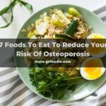 7 foods to eat to reduce your risk of Osteoporosise to brittleness.