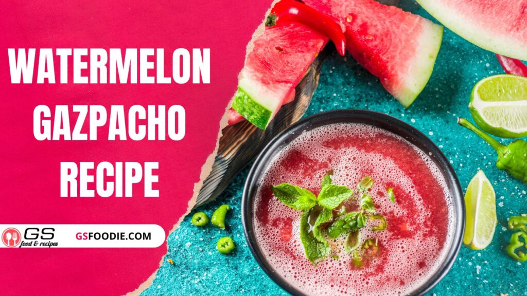 Watermelon Gazpacho Recipe Gazpacho Soup Ingredients & Instructions